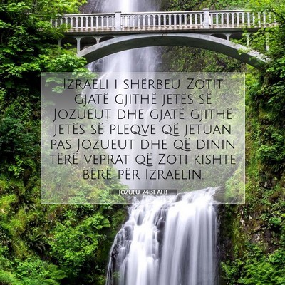 Picture 07 - Jozueu 24:31 ALB - Izraeli i shërbeu Zotit gjatë gjithë jetës - Bible Verse Picture