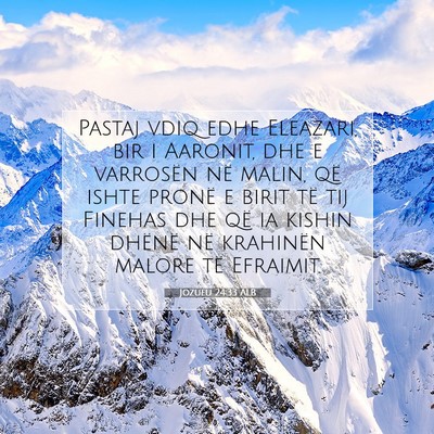 Picture 07 - Jozueu 24:33 ALB - Pastaj vdiq edhe Eleazari, bir i Aaronit, dhe e - Bible Verse Picture