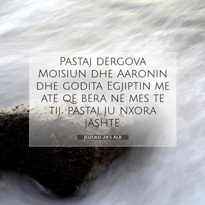 Picture 07 - Jozueu 24:5 ALB - Pastaj dërgova Moisiun dhe Aaronin dhe godita - Bible Verse Picture