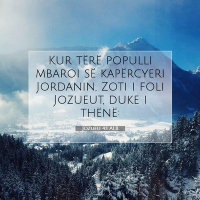 Picture 07 - Jozueu 4:1 ALB - Kur tërë populli mbaroi së kapërcyeri - Bible Verse Picture