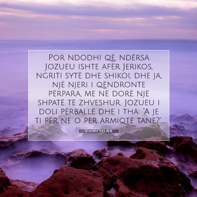 Picture 07 - Jozueu 5:13 ALB - Por ndodhi që, ndërsa Jozueu ishte afër - Bible Verse Picture