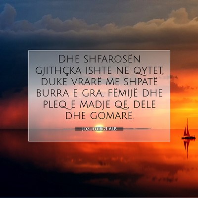 Picture 07 - Jozueu 6:21 ALB - Dhe shfarosën gjithçka ishte në qytet, duke - Bible Verse Picture