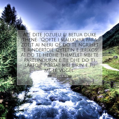 Picture 07 - Jozueu 6:26 ALB - Atë ditë Jozueu u betua duke thënë: 