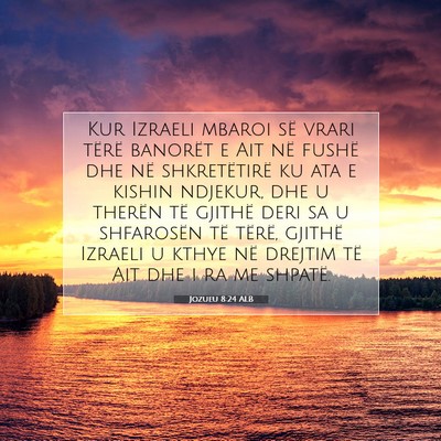 Picture 07 - Jozueu 8:24 ALB - Kur Izraeli mbaroi së vrari tërë banorët e - Bible Verse Picture