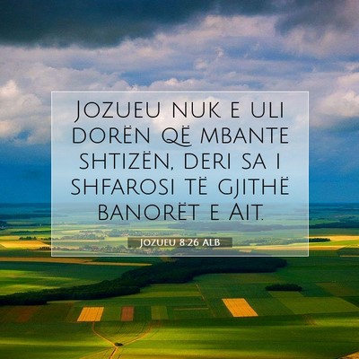Picture 07 - Jozueu 8:26 ALB - Jozueu nuk e uli dorën që mbante shtizën, deri - Bible Verse Picture