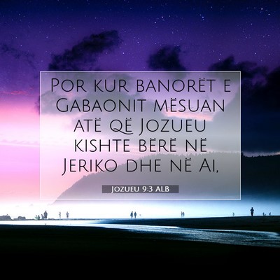 Picture 07 - Jozueu 9:3 ALB - Por kur banorët e Gabaonit mësuan atë që - Bible Verse Picture