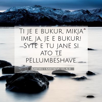 Picture 07 - Kantiku i Kantikëve 1:15 ALB - Ti je e bukur, mikja ime, ja, je e bukur! Sytë e - Bible Verse Picture