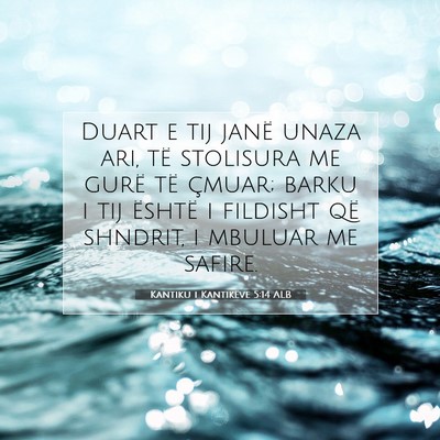 Picture 07 - Kantiku i Kantikëve 5:14 ALB - Duart e tij janë unaza ari, të stolisura me - Bible Verse Picture