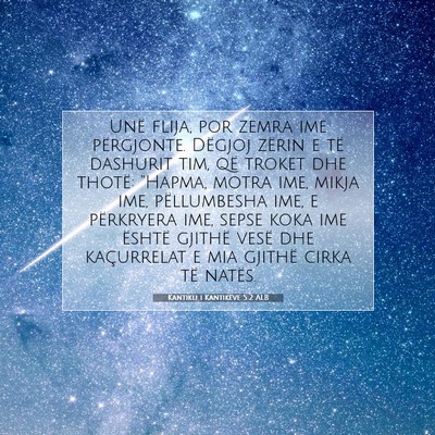 Picture 07 - Kantiku i Kantikëve 5:2 ALB - Unë flija, por zemra ime përgjonte. Dëgjoj - Bible Verse Picture