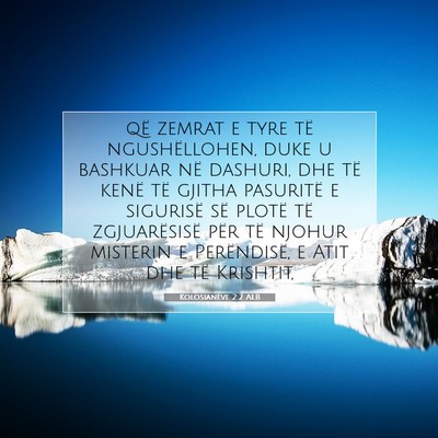 Picture 07 - Kolosianëve 2:2 ALB - që zemrat e tyre të ngushëllohen, duke u - Bible Verse Picture
