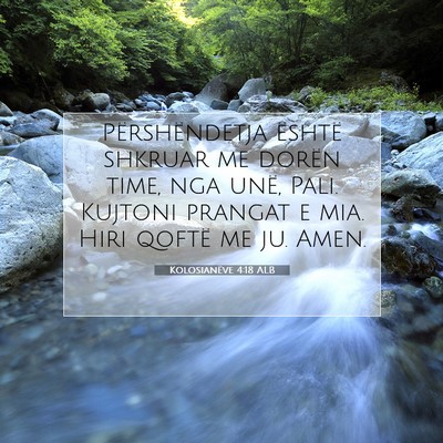 Picture 07 - Kolosianëve 4:18 ALB - Përshëndetja është shkruar me dorën time, - Bible Verse Picture