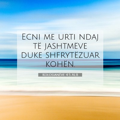 Picture 07 - Kolosianëve 4:5 ALB - Ecni me urti ndaj të jashtmëve duke - Bible Verse Picture