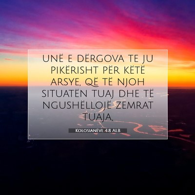 Picture 07 - Kolosianëve 4:8 ALB - unë e dërgova te ju pikërisht për këtë - Bible Verse Picture