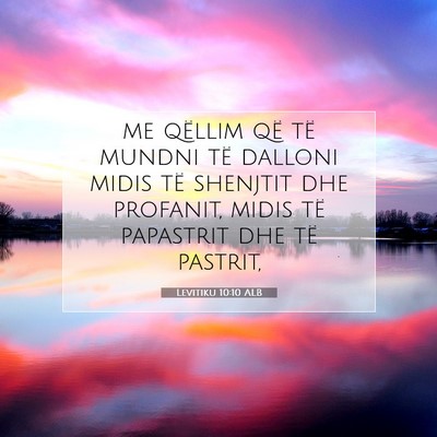 Picture 07 - Levitiku 10:10 ALB - me qëllim që të mundni të dalloni midis të - Bible Verse Picture
