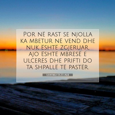 Picture 07 - Levitiku 13:23 ALB - Por në rast se njolla ka mbetur në vend dhe nuk - Bible Verse Picture