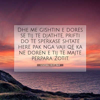 Picture 07 - Levitiku 14:27 ALB - Dhe me gishtin e dorës së tij të djathtë, - Bible Verse Picture
