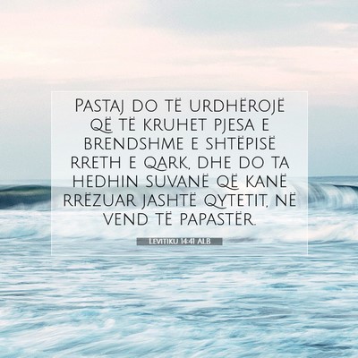 Picture 07 - Levitiku 14:41 ALB - Pastaj do të urdhërojë që të kruhet pjesa e - Bible Verse Picture