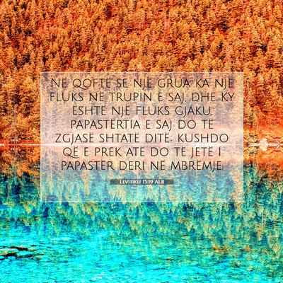 Picture 07 - Levitiku 15:19 ALB - Në qoftë se një grua ka një fluks në trupin - Bible Verse Picture