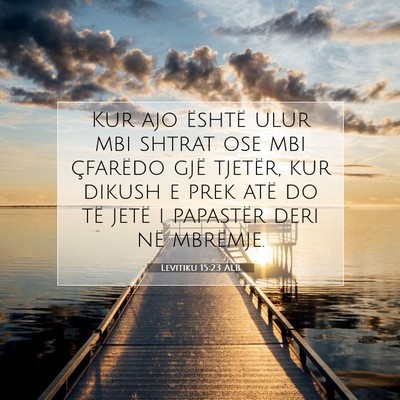 Picture 07 - Levitiku 15:23 ALB - Kur ajo është ulur mbi shtrat ose mbi çfarëdo - Bible Verse Picture