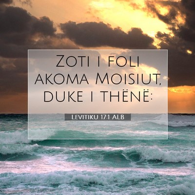Picture 07 - Levitiku 17:1 ALB - Zoti i foli akoma Moisiut, duke i - Bible Verse Picture