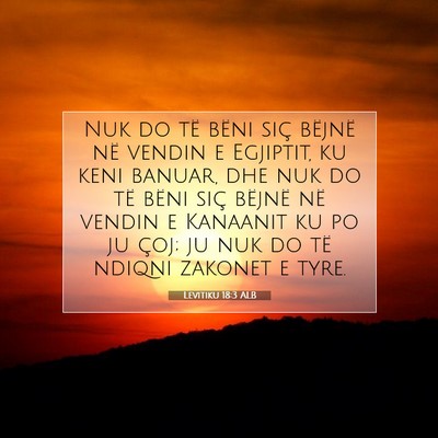 Picture 07 - Levitiku 18:3 ALB - Nuk do të bëni siç bëjnë në vendin e - Bible Verse Picture