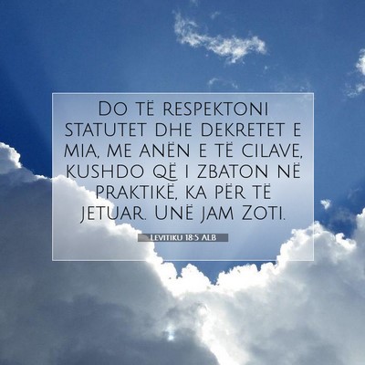 Picture 07 - Levitiku 18:5 ALB - Do të respektoni statutet dhe dekretet e mia, me - Bible Verse Picture