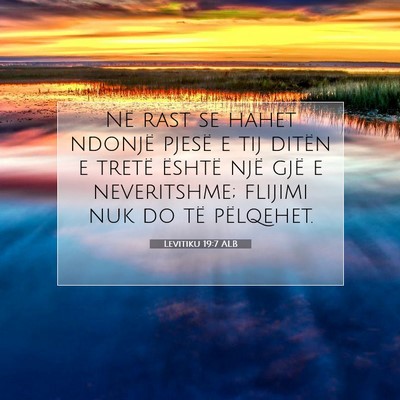 Picture 07 - Levitiku 19:7 ALB - Në rast se hahet ndonjë pjesë e tij ditën e - Bible Verse Picture