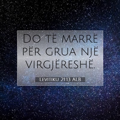 Picture 07 - Levitiku 21:13 ALB - Do të marrë për grua një - Bible Verse Picture