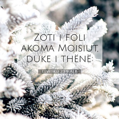 Picture 07 - Levitiku 23:9 ALB - Zoti i foli akoma Moisiut, duke i - Bible Verse Picture