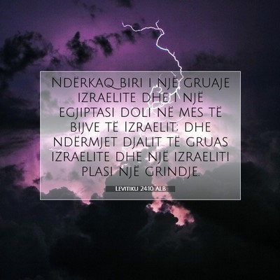 Picture 07 - Levitiku 24:10 ALB - Ndërkaq biri i një gruaje izraelite dhe i një - Bible Verse Picture
