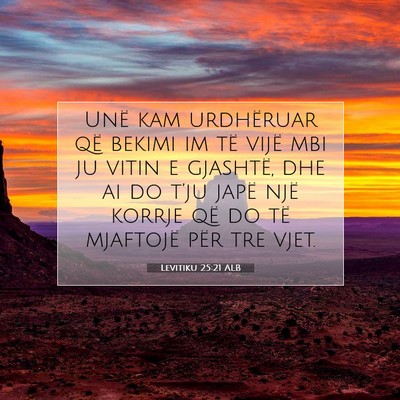 Picture 07 - Levitiku 25:21 ALB - Unë kam urdhëruar që bekimi im të vijë mbi - Bible Verse Picture