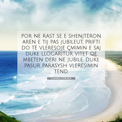Picture 07 - Levitiku 27:18 ALB - por në rast se e shenjtëron arën e tij pas - Bible Verse Picture