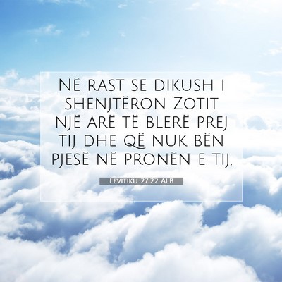 Picture 07 - Levitiku 27:22 ALB - Në rast se dikush i shenjtëron Zotit një arë - Bible Verse Picture