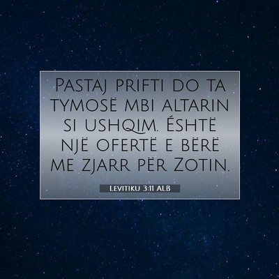 Picture 07 - Levitiku 3:11 ALB - Pastaj prifti do ta tymosë mbi altarin si - Bible Verse Picture
