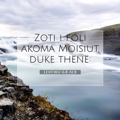 Picture 07 - Levitiku 6:8 ALB - Zoti i foli akoma Moisiut, duke - Bible Verse Picture