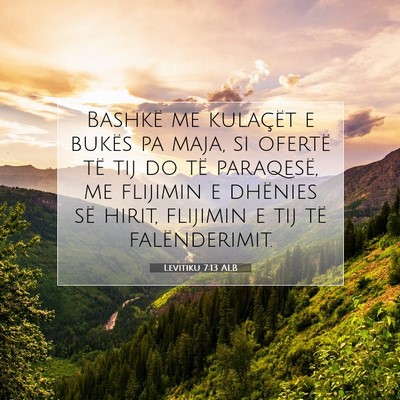 Picture 07 - Levitiku 7:13 ALB - Bashkë me kulaçët e bukës pa maja, si ofertë - Bible Verse Picture