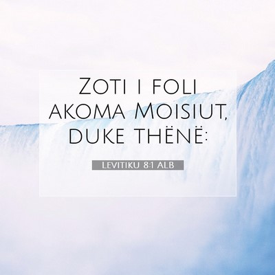 Picture 07 - Levitiku 8:1 ALB - Zoti i foli akoma Moisiut, duke - Bible Verse Picture