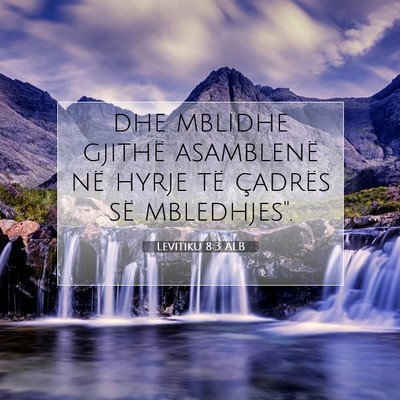 Picture 07 - Levitiku 8:3 ALB - dhe mblidhe gjithë asamblenë në hyrje të - Bible Verse Picture