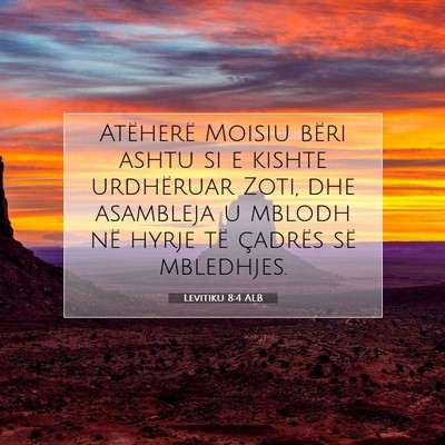 Picture 07 - Levitiku 8:4 ALB - Atëherë Moisiu bëri ashtu si e kishte - Bible Verse Picture