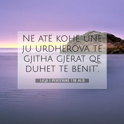 Picture 07 - Ligji i Përtërirë 1:18 ALB - Në atë kohë unë ju urdhërova të gjitha - Bible Verse Picture
