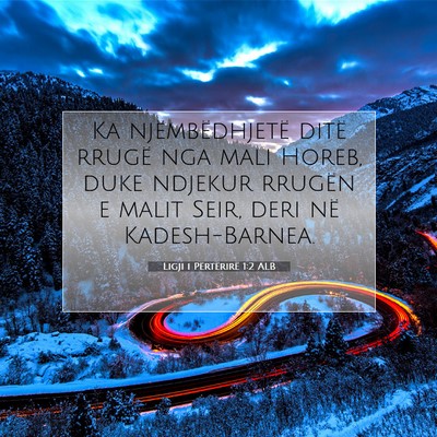Picture 07 - Ligji i Përtërirë 1:2 ALB - Ka njëmbëdhjetë ditë rrugë nga mali Horeb, - Bible Verse Picture