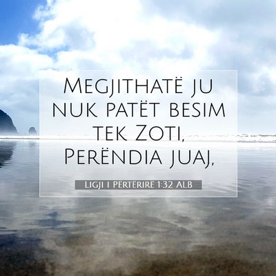 Picture 07 - Ligji i Përtërirë 1:32 ALB - Megjithatë ju nuk patët besim tek Zoti, - Bible Verse Picture