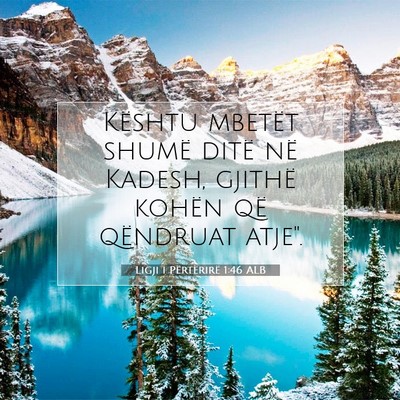 Picture 07 - Ligji i Përtërirë 1:46 ALB - Kështu mbetët shumë ditë në Kadesh, gjithë - Bible Verse Picture