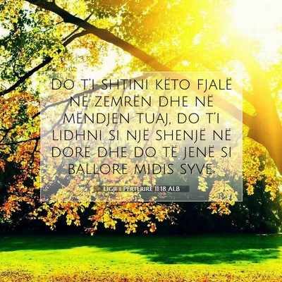 Picture 07 - Ligji i Përtërirë 11:18 ALB - Do t’i shtini këto fjalë në zemrën dhe në - Bible Verse Picture