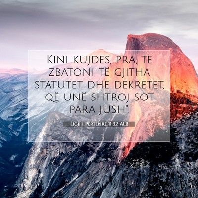 Picture 07 - Ligji i Përtërirë 11:32 ALB - Kini kujdes, pra, të zbatoni të gjitha statutet - Bible Verse Picture