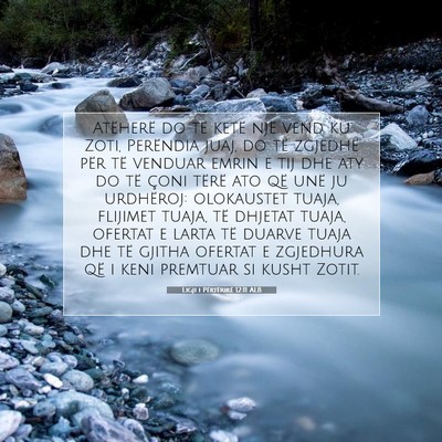 Picture 07 - Ligji i Përtërirë 12:11 ALB - Atëherë do të ketë një vend ku Zoti, - Bible Verse Picture
