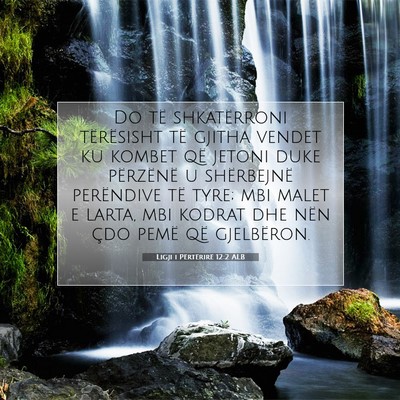 Picture 07 - Ligji i Përtërirë 12:2 ALB - Do të shkatërroni tërësisht të gjitha vendet - Bible Verse Picture