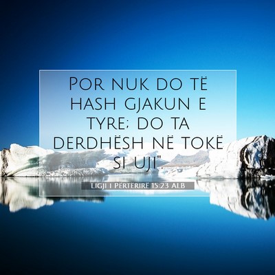 Picture 07 - Ligji i Përtërirë 15:23 ALB - Por nuk do të hash gjakun e tyre; do ta - Bible Verse Picture