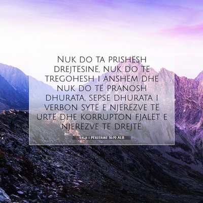 Picture 07 - Ligji i Përtërirë 16:19 ALB - Nuk do ta prishësh drejtësinë, nuk do të - Bible Verse Picture