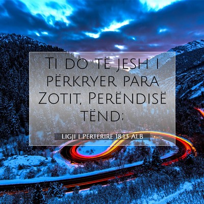 Picture 07 - Ligji i Përtërirë 18:13 ALB - Ti do të jesh i përkryer para Zotit, - Bible Verse Picture